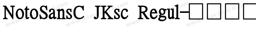 NotoSansC JKsc Regul字体转换